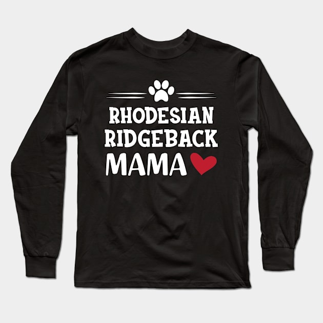 Rhodesian Ridgeback Mama Long Sleeve T-Shirt by KC Happy Shop